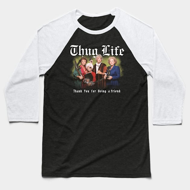 Golden Girls Thug Life Aesthetic Tribute 〶 Baseball T-Shirt by Terahertz'Cloth